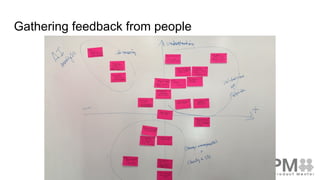 Gathering feedback from people
 