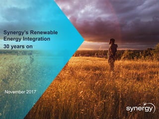 November 2017
Synergy’s Renewable
Energy Integration
30 years on
 