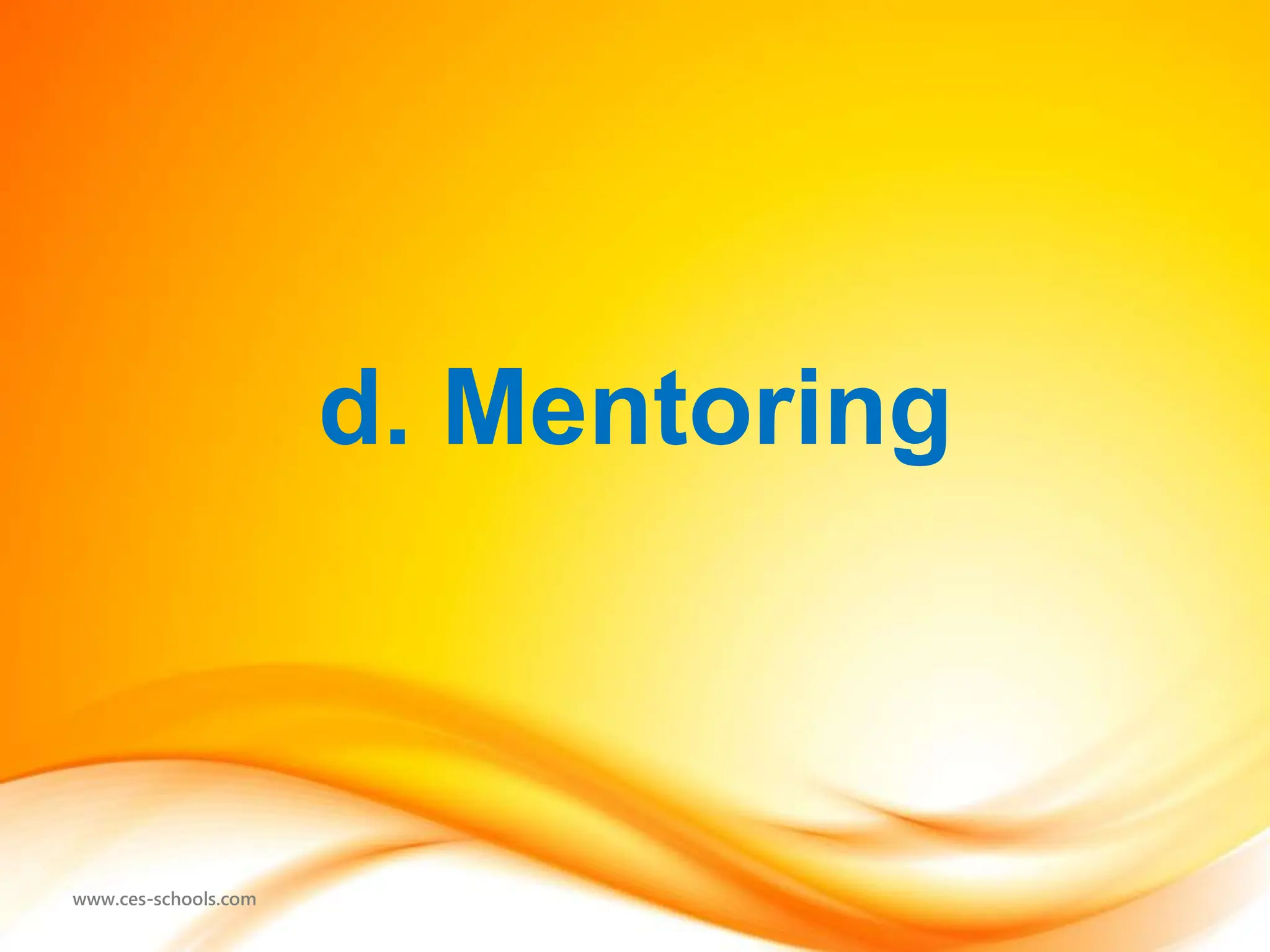 www.ces-schools.com
d. Mentoring
 