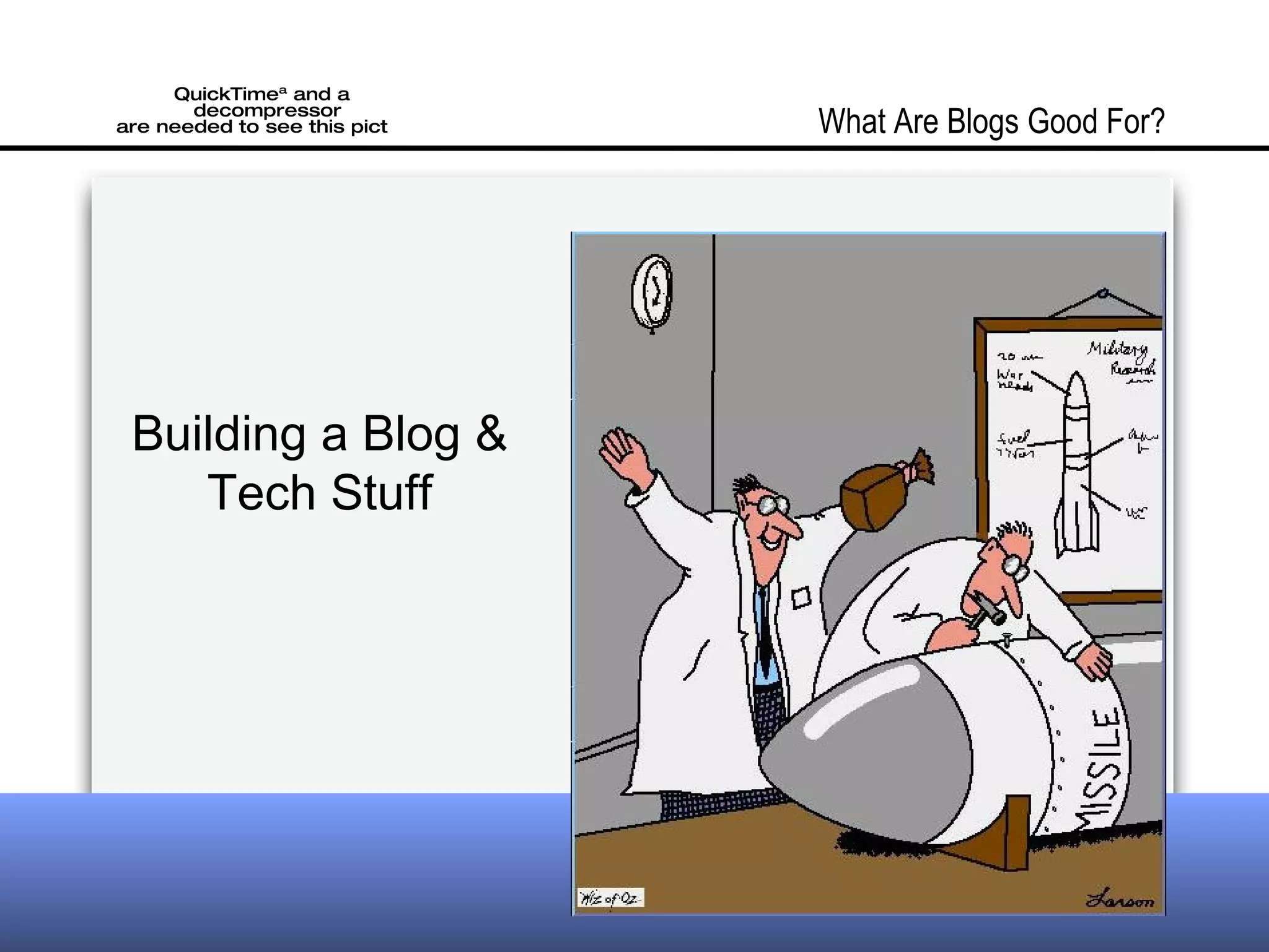 Building a Blog & Tech Stuff What Are Blogs Good For?
