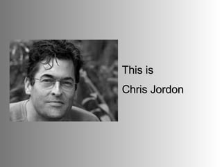 This is  Chris Jordon 