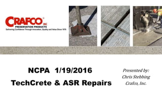 Title Here
NCPA 1/19/2016
TechCrete & ASR Repairs
Presented by:
Chris Stebbing
Crafco, Inc.
 