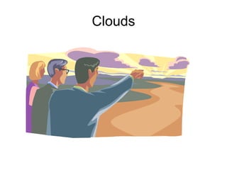 Clouds