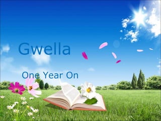 Gwella One Year On 