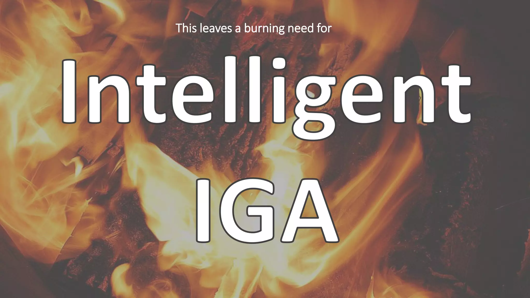 10
This leaves a burning need for
 