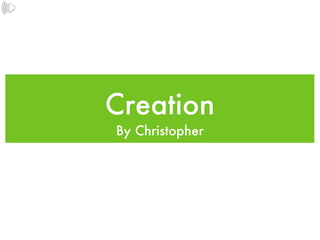 Creation By Christopher