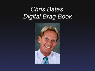 Chris Bates
Digital Brag Book
 