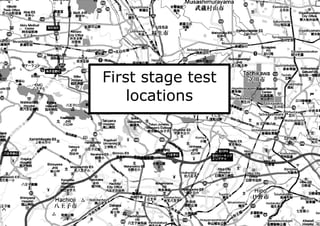 First stage test
locations
 