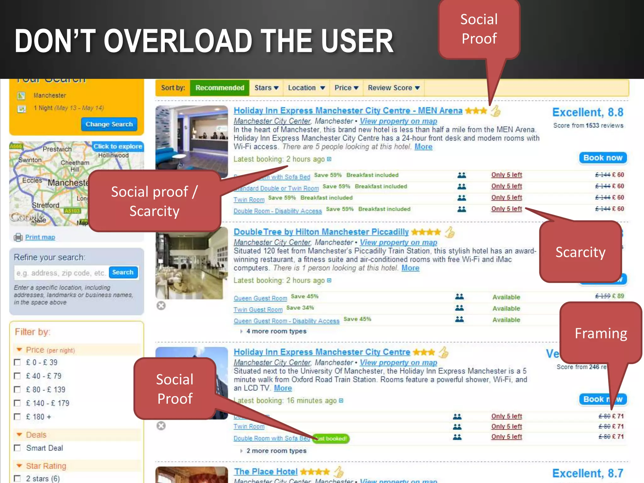 Social
DON’T OVERLOAD THE USER   Proof




     Social proof /
       Scarcity

                                   Scarcity




                                      Framing

            Social
            Proof
 