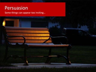 Persuasion
Some things can appear too inviting…
 