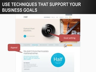 USE TECHNIQUES THAT SUPPORT YOUR
BUSINESS GOALS




                         Goal setting


   Appeal
 