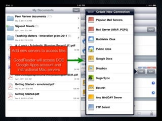 Add new servers to access files

GoodReader will access DOE
 Google Apps account and
  instructional Mac servers
 