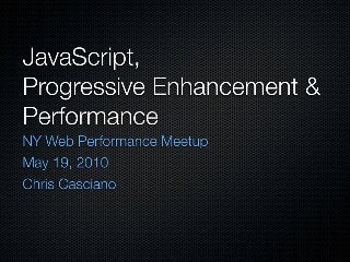 JavaScript, Progressive Enhancement & Performance