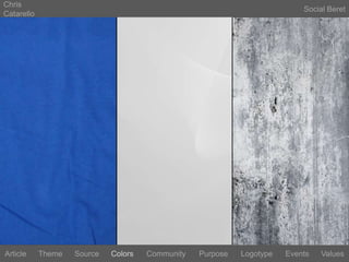 Chris CatarelloSocial BeretLogotypeEventsArticleThemeSourceColorsCommunityValuesPurpose