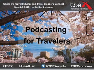 Podcasting
for Travelers
 
