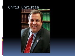 Chris Christie 
 