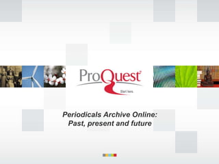 Periodicals Archive Online:
Past, present and future

 