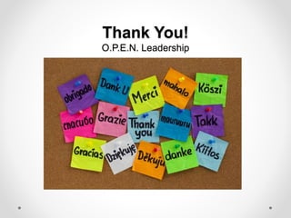 Thank You!
O.P.E.N. Leadership
 