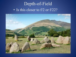 Depth-of-Field
• Is this closer to f/2 or f/22?
 
