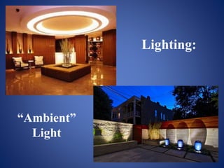Lighting:
“Ambient”
Light
 