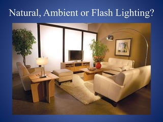 Natural, Ambient or Flash Lighting?
 