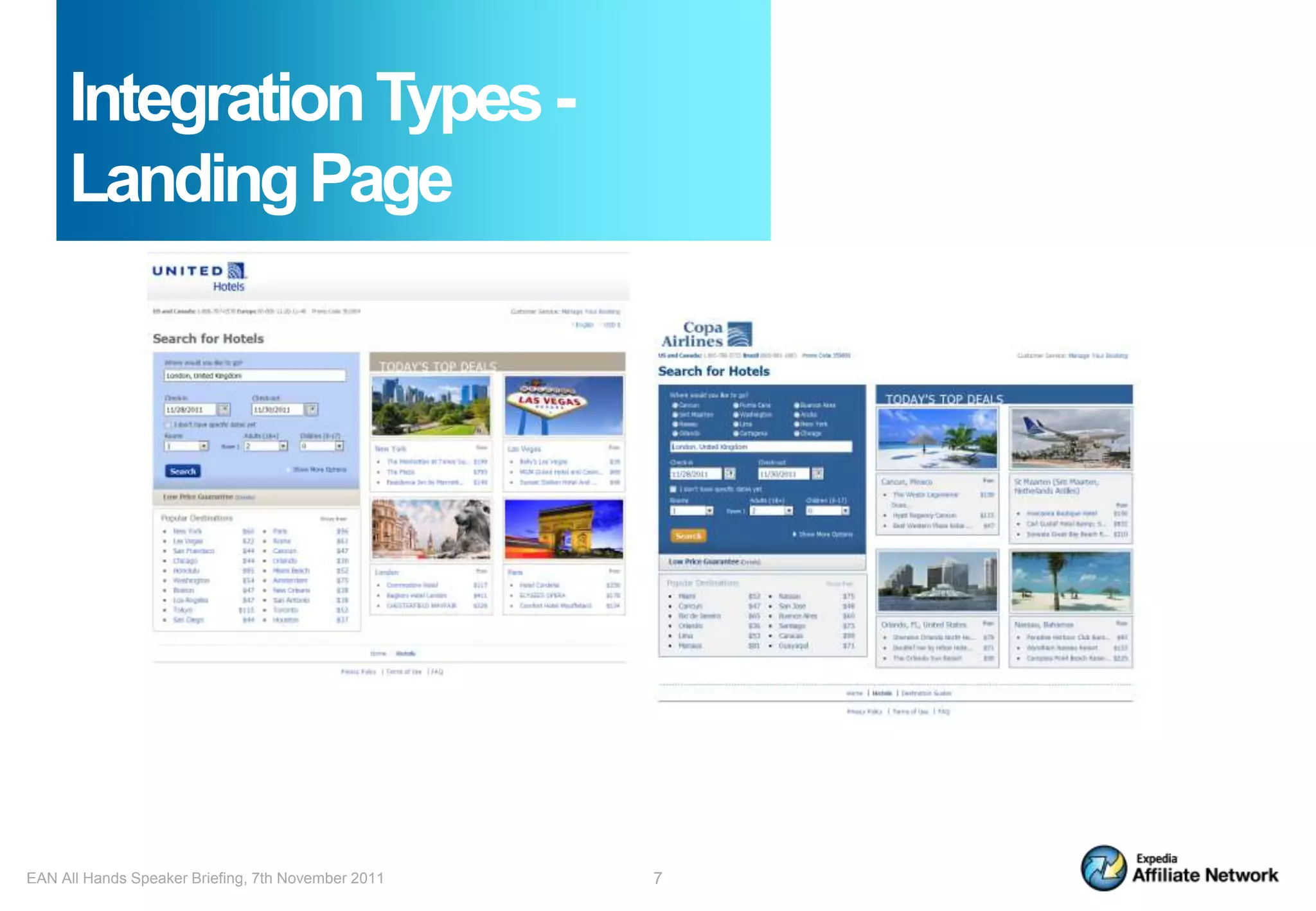 Integration Types -
     Landing Page




EAN All Hands Speaker Briefing, 7th November 2011   7
 