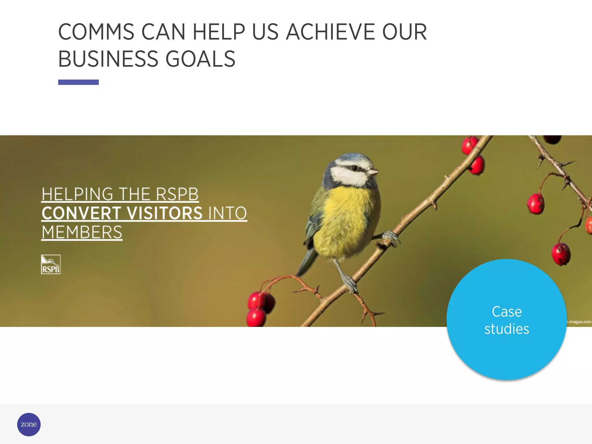 Campaigning
for change
COMMS CAN HELP US ACHIEVE OUR
BUSINESS GOALS
Case
studies
 