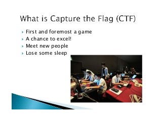 !  First and foremost a game
!  A chance to excel!
!  Meet new people
!  Lose some sleep
 