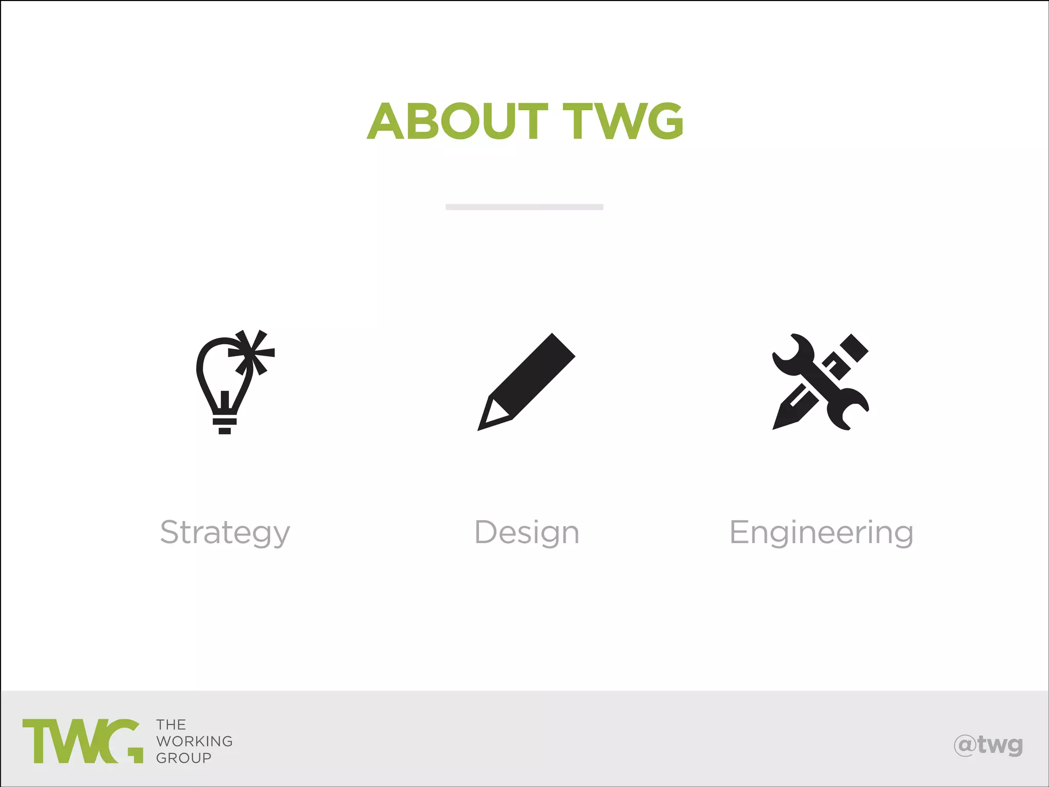 ABOUT TWG

Strategy

Design

Engineering

@twg

 