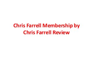 Chris Farrell Membership by
    Chris Farrell Review
 