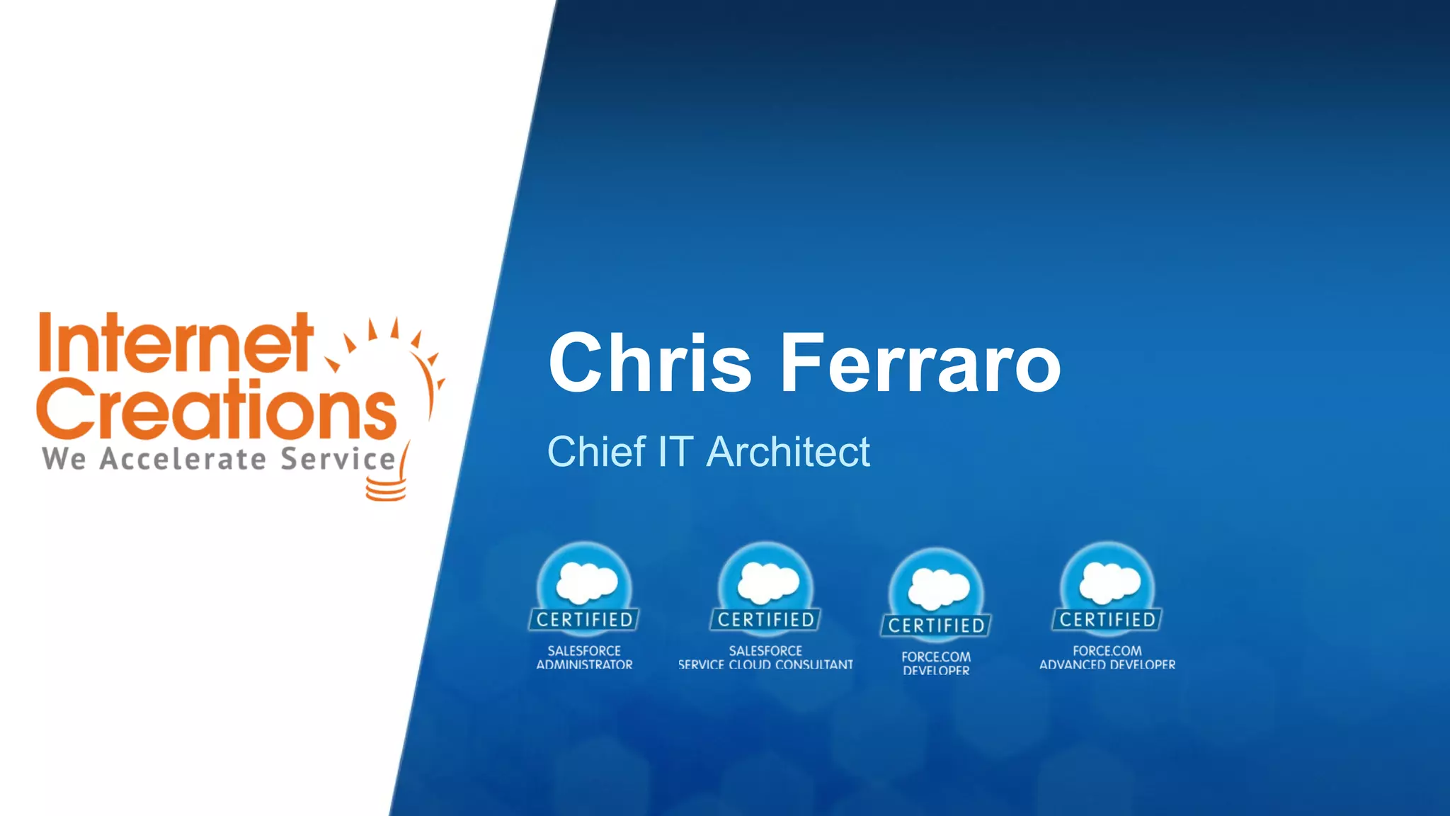 Chris Ferraro 
Chief IT Architect 
 