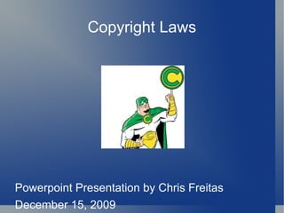 Copyright Laws ,[object Object],[object Object]