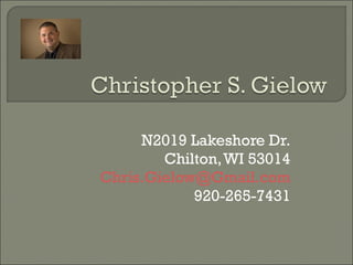 N2019 Lakeshore Dr. Chilton, WI 53014 [email_address] 920-265-7431 