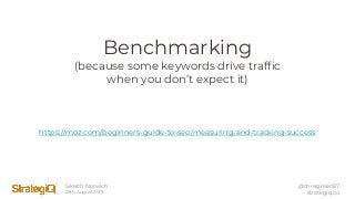 Search Norwich
29th August 2019
@chrisgreen87
strategiq.co
Benchmarking
(because some keywords drive traffic
when you don’...