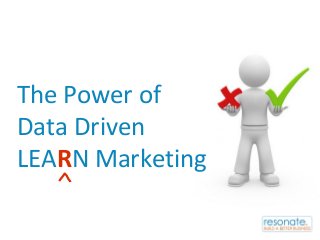 The Power of
Data Driven
LEARN Marketing

 