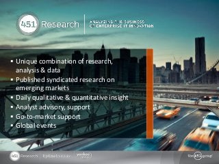  Unique combination of research,
    analysis & data
   Published syndicated research on
    emerging markets
   Daily qualitative & quantitative insight
   Analyst advisory, support
   Go-to-market support
   Global events
 