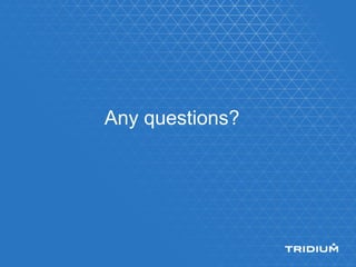 Any questions?
 