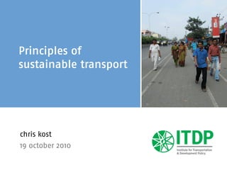 Principles of
sustainable transport




chris kost
19 october 2010
 