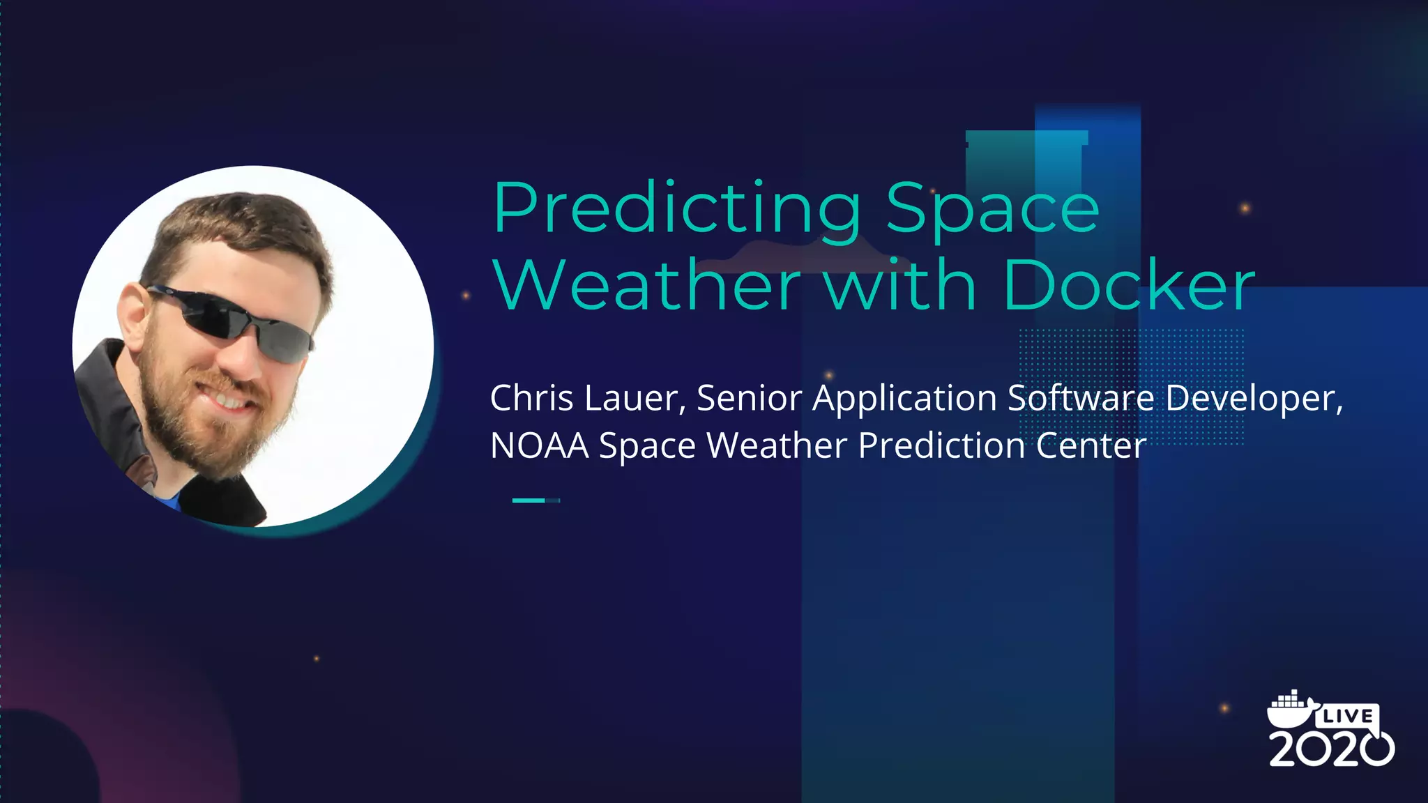 Predicting Space
Weather with Docker
Chris Lauer, Senior Application Software Developer,
NOAA Space Weather Prediction Center
 