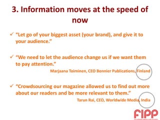  “Let go of your biggest asset (your brand), and give it to
your audience.”
 “We need to let the audience change us if w...