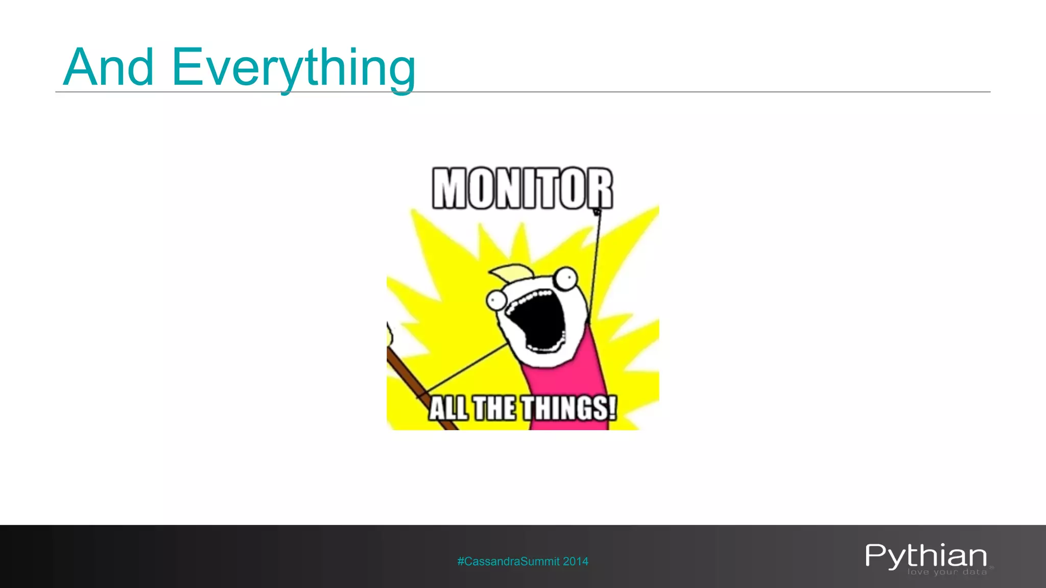 And Everything 
#CassandraSummit 2014 
 