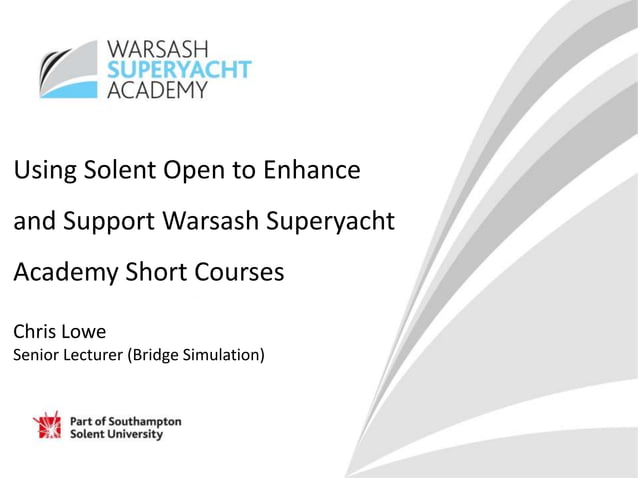 1 5 Using Solent Open to enhance and support Warsash Superyacht Academy 1 5 Using Solent Open to enhance and support Warsash Superyacht Academy