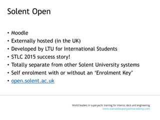 1 5 Using Solent Open to enhance and support Warsash Superyacht Academy 1 5 Using Solent Open to enhance and support Warsash Superyacht Academy