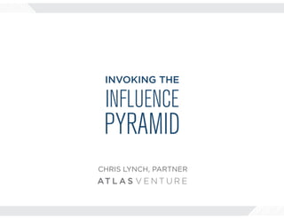 INVOKING THE 
INFLUENCE 
PYRAMID 
CHRIS LYNCH, PARTNER 
 