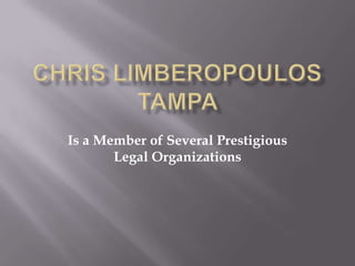 Is a Member of Several Prestigious
       Legal Organizations
 