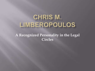 A Recognized Personality in the Legal
              Circles
 
