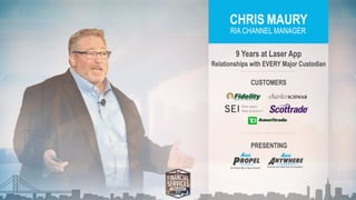 ROPELROPELPPThe Fastest Way to Open Accounts
CHRIS MAURY
RIA CHANNEL MANAGER
9 Years at Laser App
Relationships with EVERY Major Custodian
CUSTOMERS
PRESENTING
NYWHERENYWHEREAAFinancial Forms Made Easy from Anywhere
 