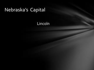 Nebraska’s Capital
Lincoln

 