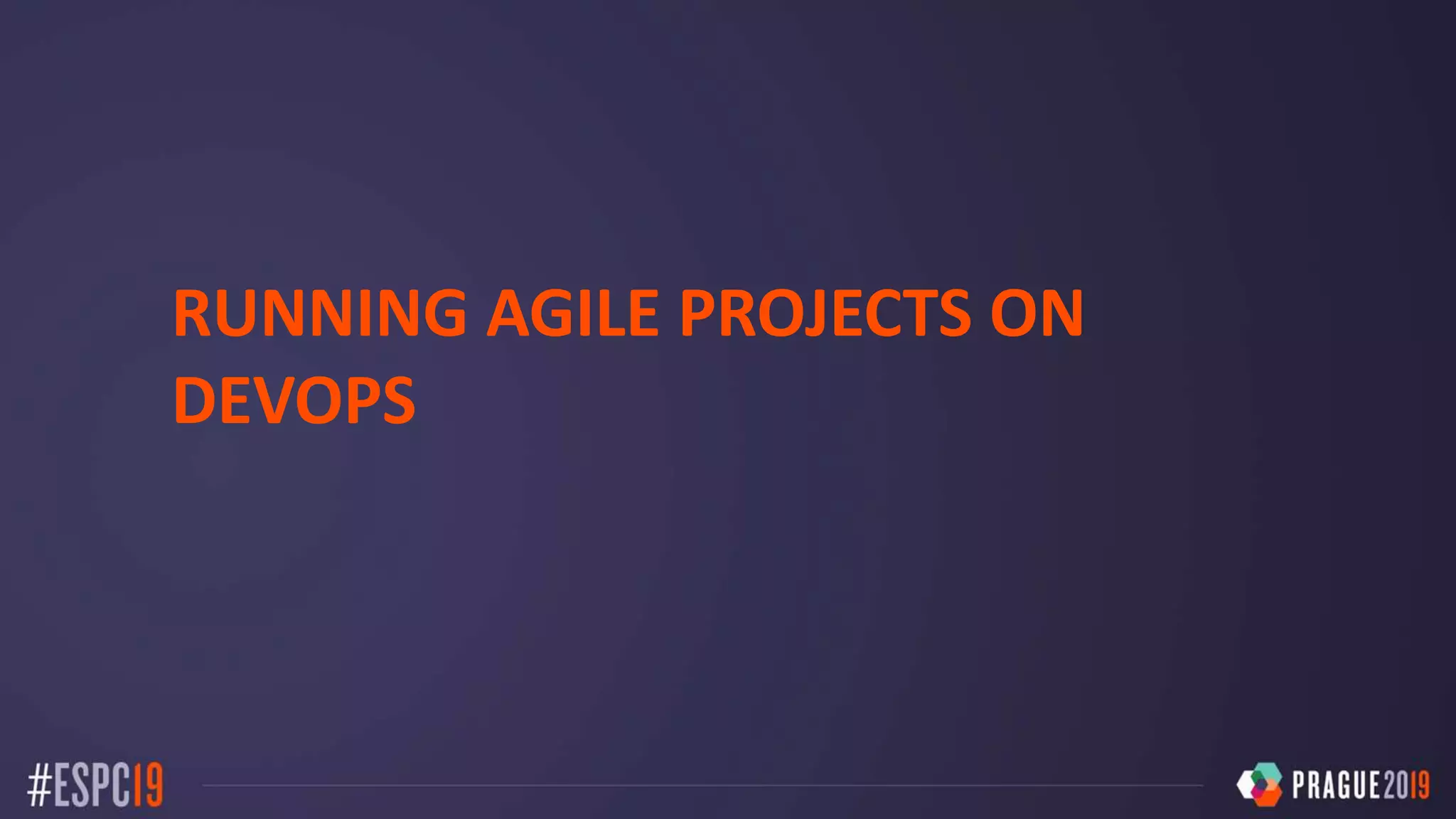 RUNNING AGILE PROJECTS ON
DEVOPS
 
