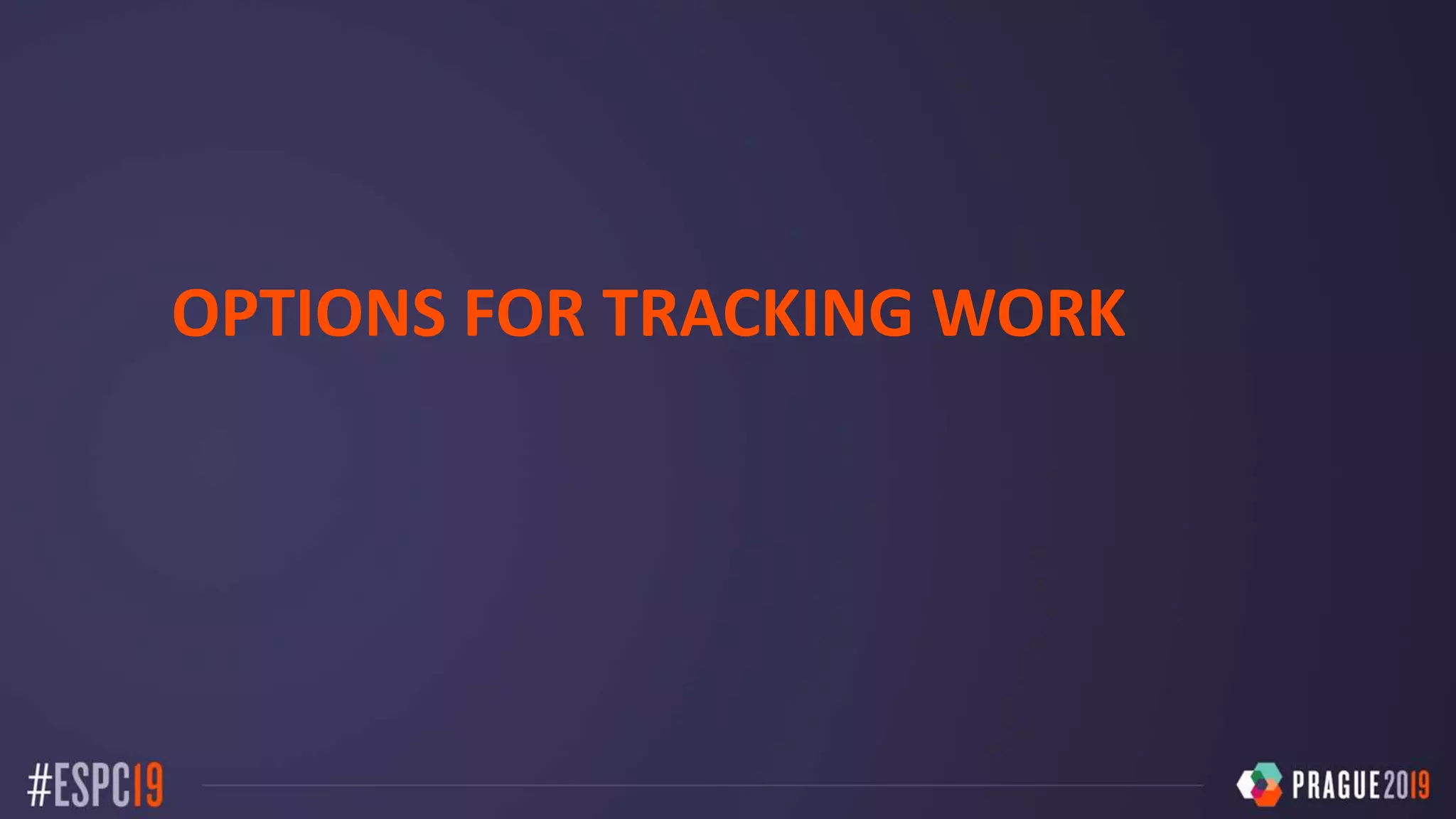 OPTIONS FOR TRACKING WORK
 